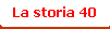 La storia 40