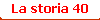 La storia 40