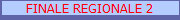 FINALE REGIONALE 2 
